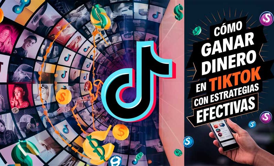 Cómo ganar dinero en TikTok con estrategias efectivas